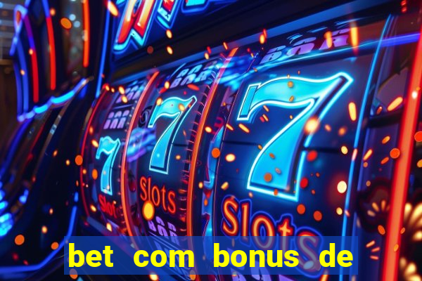 bet com bonus de cadastro sem deposito